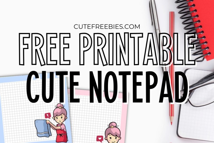 Free Printable Notepad - Cute Printable Stationery - Mothers' day gift ideas #cutefreebiesforyou #freeprintable #stationery