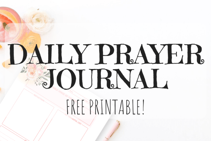 Get your free printable daily prayer journal, with space for Bible verse, reflection, thankful list, and prayer for today. #Bibleverseoftheday #Bibleprintables